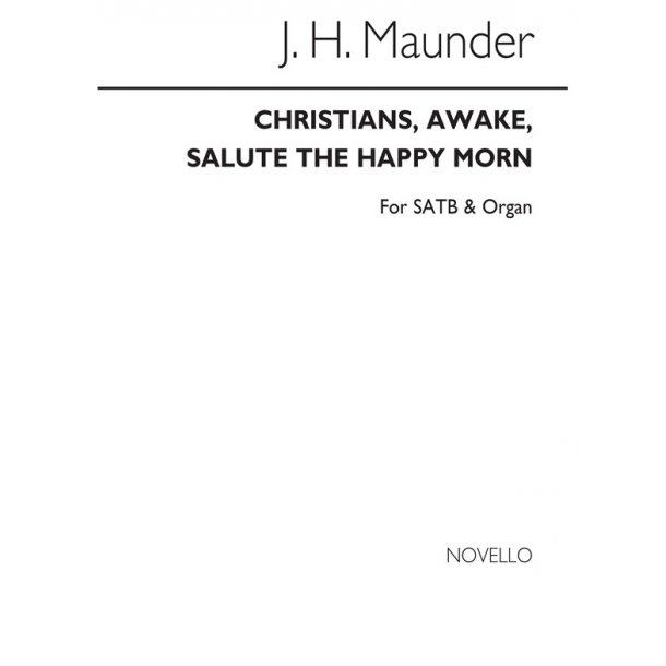 Maunder, J Christians, Awake, Salute The Happy Morn Satb/Organ
