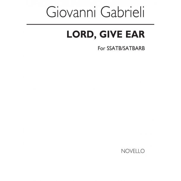 Gabrieli, G Lord, Give Ear Double Choir (Ssatb,satbarb)