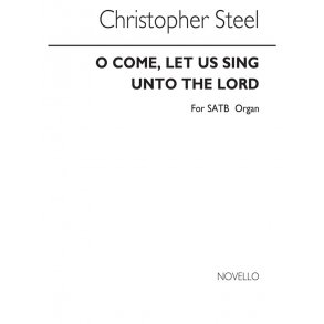 Steel: O Come, Let Us Sing Unto The Lord for SATB Chorus with Organ acc.