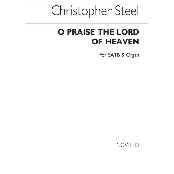 Steel: O Praise The Lord Of Heaven for SATB Chorus with Organ acc.