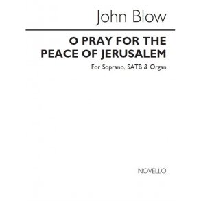 John Blow: O Pray For The Peace Of Jerusalem