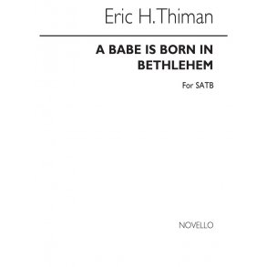 Thiman: A Babe Is Born In Bethlehem for SATB Chorus