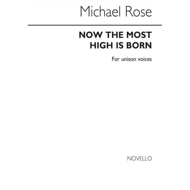 Michael Rose: Now The Most High Is Born for Unison Chorus