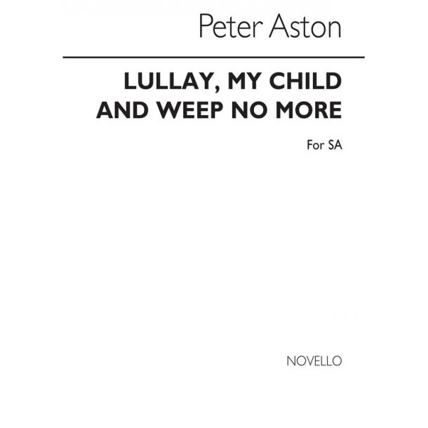 Peter Aston: Lullay My Child And Weep