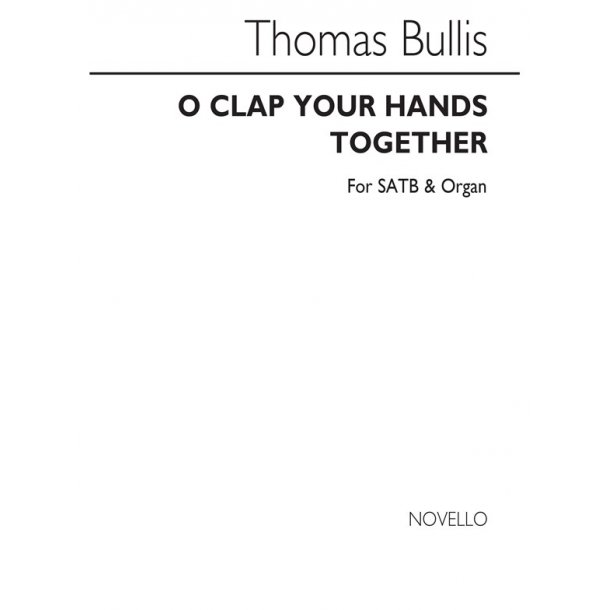 Bullis: O Clap Your Hands Together for SATB and Organ