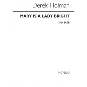 Derek Holman: Mary Is A Lady Bright (SATB Chorus)
