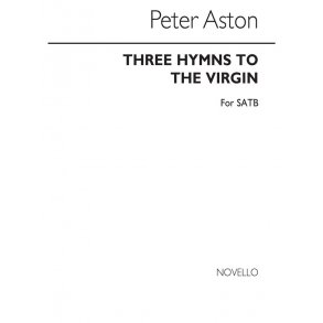 Peter Aston: Three Hymns To The Virgin for SATB Chorus