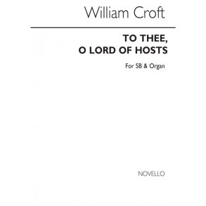 William Croft: To Thee, O Lord Of Hosts