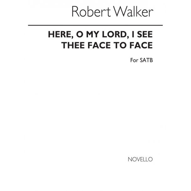 Robert Walker: Here, O My Lord, I See Thee Face To Face