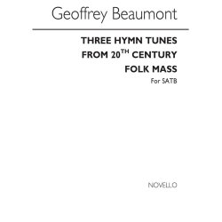 Beaumont: Three Hymn Tunes From The 20th Century Folkmass for SATB Chorus