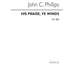 John C. Phillips: His Praise, Ye Winds for SSA Chorus