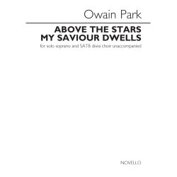 Owain Park: Above The Stars My Saviour Dwells