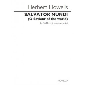 Herbert Howells: Salvator Mundi (O Saviour Of The World)