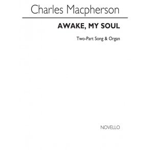 Charles Macpherson: Awake, My Soul 2 Part/Organ