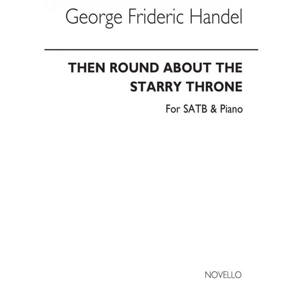 G.F. Handel: Then Round About The Starry Throne (SATB)