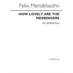 Mendelssohn How Lovely Are The Messengers Satb/Piano