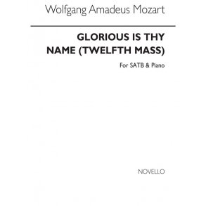 Mozart, W.A Glorious Is Thy Name (12th Mass) Satb/Pf