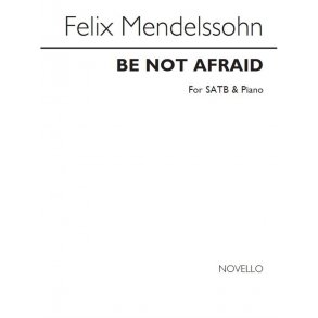 Mendelssohn, F Be Not Afraid Satb/Pf  Vs