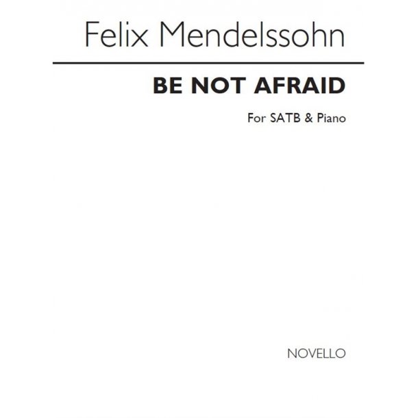 Mendelssohn, F Be Not Afraid Satb/Pf  Vs