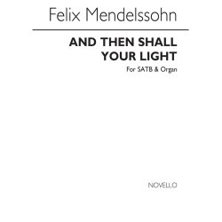 Mendelssohn, F And Then Shall Your Light Break Forth Satb/Organ