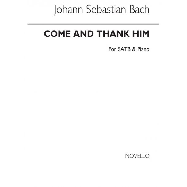 Bach, Js Come And Thank Him Satb/Piano