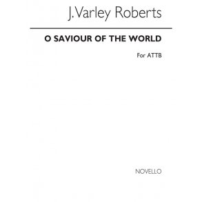 J. Varley Roberts: O Saviour Of The World