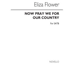 Eliza Flower: Now We Pray For Our Country Satb