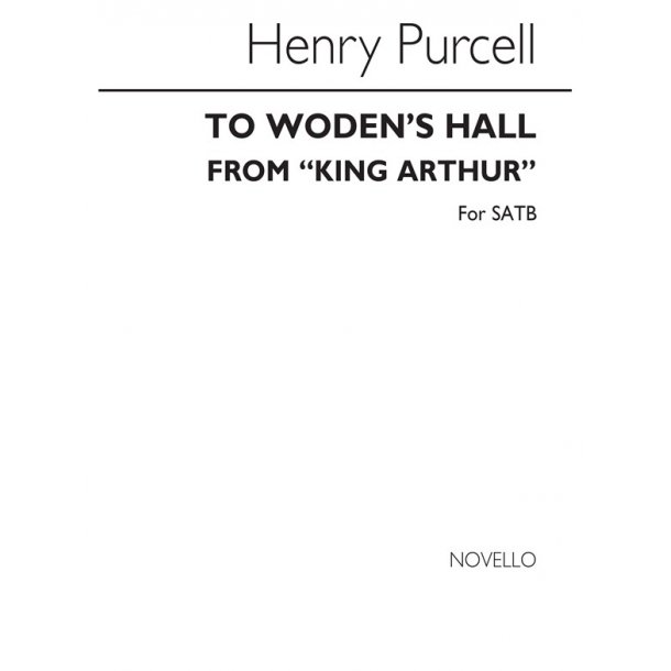 Henry Purcell: To Woden's Hall Satb (From 'King Arthur')