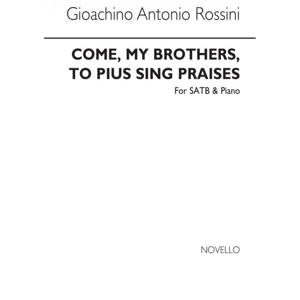 Gioacchino Rossini: Come My Brothers, To Pius Sing Praises Satb/Piano