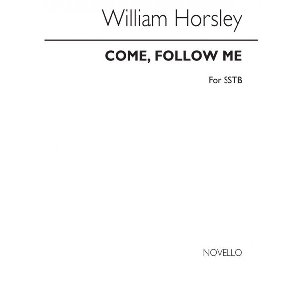 William Horsley: Come, Follow Me Sstb