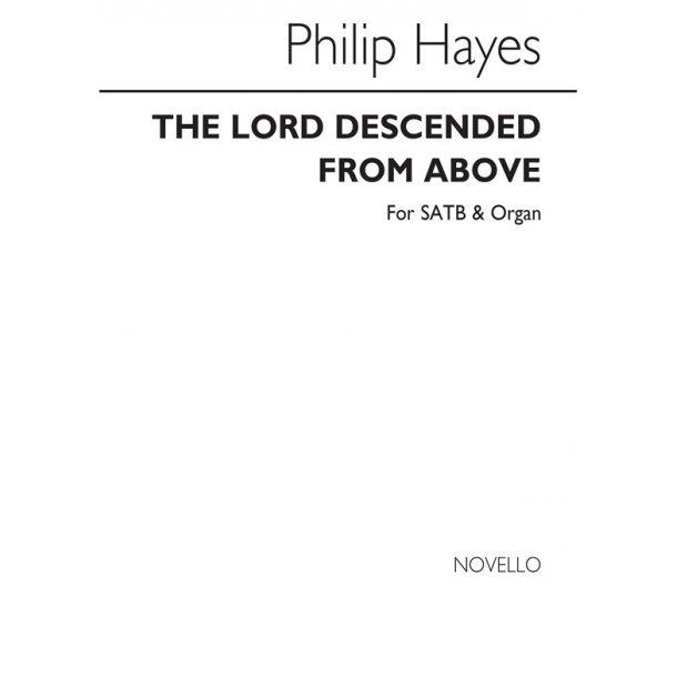 Philip Hayes: The Lord Descended From Above Satb/Organ