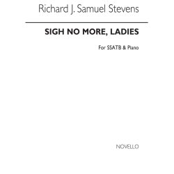Richard John Samuel Stevens: Sigh No More, Ladies Ssatb/Piano