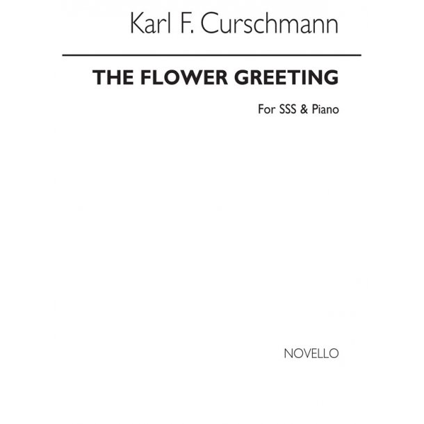 Karl Friedrich Curschmann: The Flower Greeting Sss/Piano