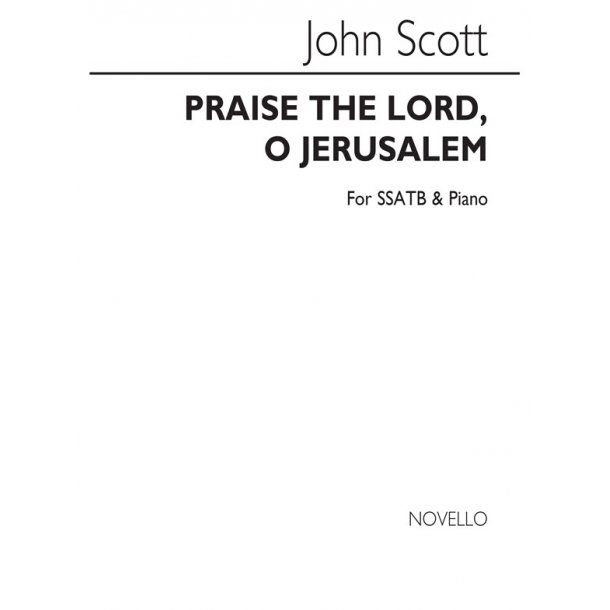 John Scott: Praise The Lord, O Jerusalem Ssatb/Piano