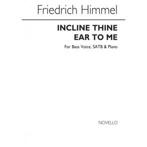 Friedrich Heinrich Himmel: Incline Thine Ear To Me Bass Voice/Satb/Piano