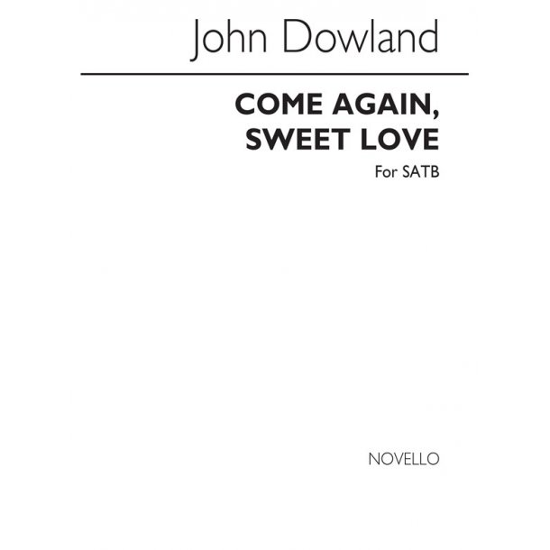 John Dowland Come Again Sweet Love Satb