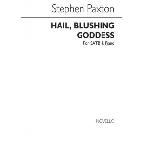 S Paxton: Hail Blushing Goddess Satb/Piano