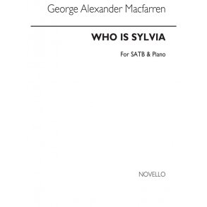 George Alexander Macfarren: Who Is Sylvia? Satb/Piano