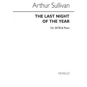 Arthur Sullivan: The Last Night Of The Year Satb/Piano