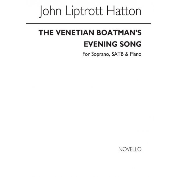 John Liptrott Hatton: The Venetian Boatmen's Evening Song Soprano/Satb/Piano