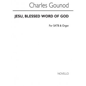Charles Gounod: Jesu, Blessed Worl Of God Satb/Organ