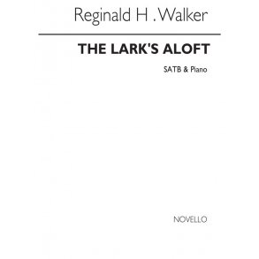 Reginald H. Walker: The Lark's Aloft Satb/Piano