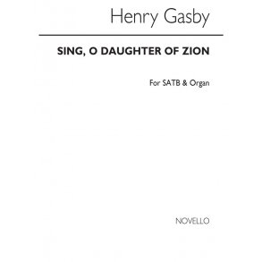 Henry Robert Gadsby: Sing, O Daughter Of Zion Satb/Organ