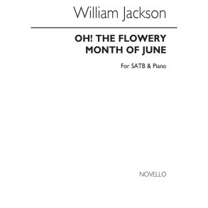 William Jackson: Oh! The Flowery Month Of June Satb/Piano