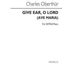Charles Oberthur: Give Ear, O Lord (Ave Maria) Satb/Piano