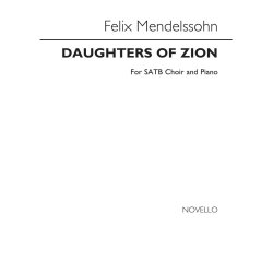 Felix Mendelssohn: Daughters Of Zion Satb/Piano
