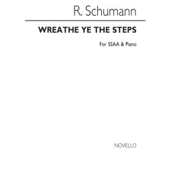 Robert Schumann: Wreathe Ye The Steps Ssaa/Piano