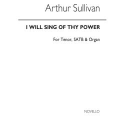 Sullivan, I Will Sing Of Thy Power Satb