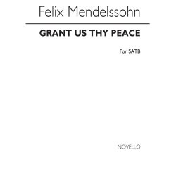 Mendelssohn, F Grant Us Thy Peace Satb