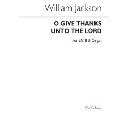 William Jackson: O Give Thanks Unto The Lord A/Satb/Organ